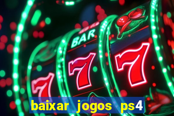 baixar jogos ps4 desbloqueado pkg